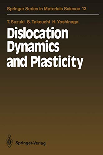Dislocation Dynamics and Plasticity (Springer Series in Materials Science)