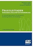 Praxisleitfaden Versammlungsstättenverordnung: Ein Anwendungshandbuch für Berufspraxis, Ausbildung, Betrieb und Verwaltung - Hartmut H. Starke, Christian A. Buschhoff, Harald Scherer