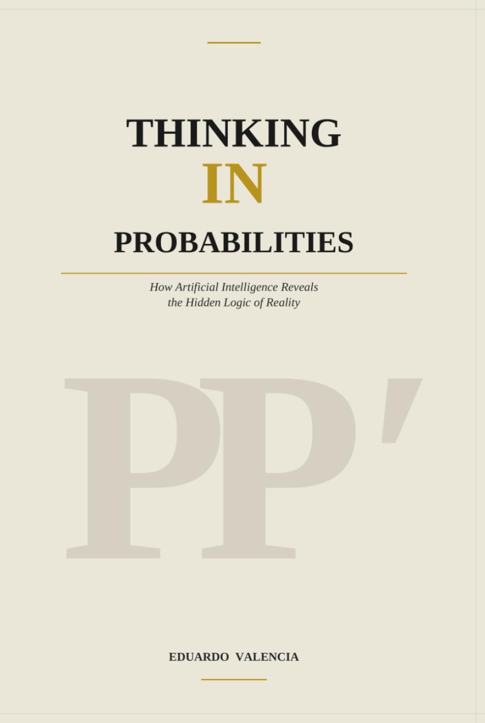Thinking in Probabilities: How Artificial Intelligence Reveals the Hidden Logic of Reality