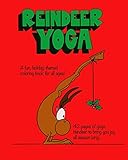 Reindeer Yoga: A Fun, Holiday-Themed Coloring Book for All Ages