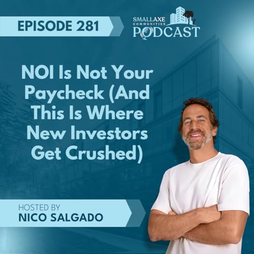 Episode 281. NOI Is Not Your Paycheck (And This Is Where New Investors Get Crushed)