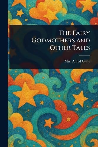 The Fairy Godmothers and Other Tales