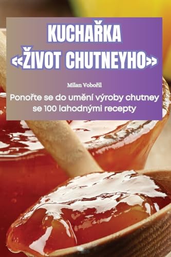 KuchaŘka Zivot Chutneyho (Czech Edition)