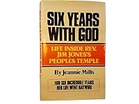 Six Years With God: Life Inside Jim Jones' People's Temple 0894790463 Book Cover