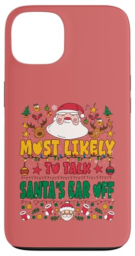 Most Likely To Talk Santas Ear Off Outfit Funny Xmas Pajamas X}zP[X iPhone 13 p
