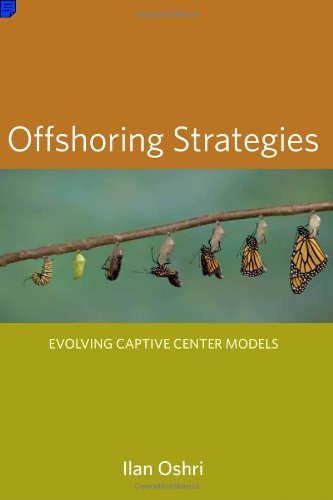 Offshoring Strategies: Evolving Captive Center Models (MIT Press)