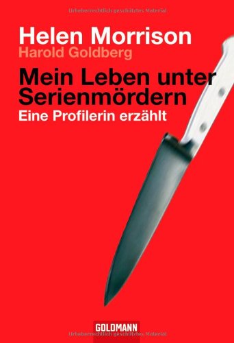 Mein Leben unter Serienmördern: Eine Profilerin erzählt Mein Leben unter Serienmördern: Eine Profilerin erzählt