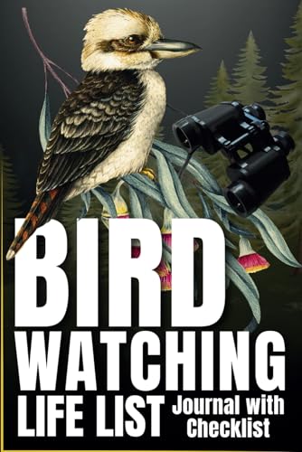 Birdwatching Life List Journal with Checklist: A Birders and Nature Lovers Log Book | Birding Field Notebook to Track and Record Bird Sightings
