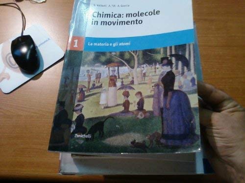 Chimica: molecole in movimento. Per le Scuole superiori. La materia e