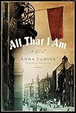 All That I Am: A Novel