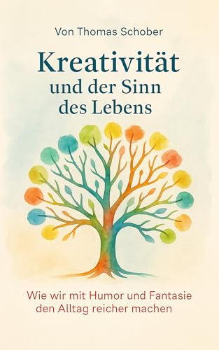 Kreativität und der Sinn des Lebens: Wie wir mit Humor