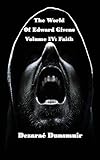 The World of Edward Givens: Volume IV: Faith