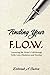 Finding Your F.L.O.W.: Answering the Writer's Call through Faith, Love, Obedience and Worship