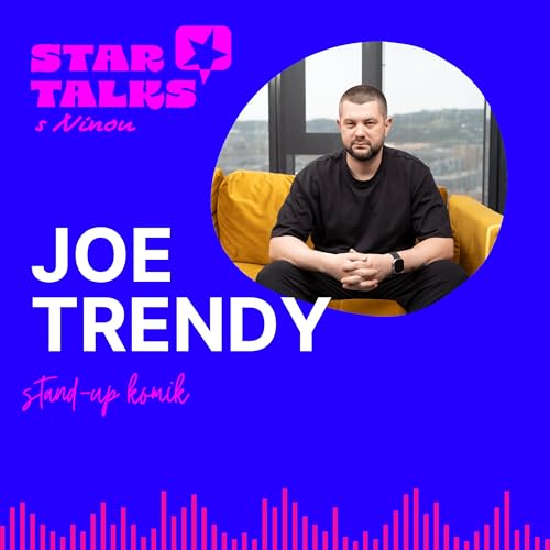 Simona ma iba ponižuje, ľudia sa na tom smejú, ja vzadu plačem. Ale potom prinesie peniaze a sme spokojní, vtipkoval v StarTalks s Ninou stand-up komik Joe Trendy cover art