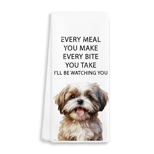 EJGFS ‘Every Meal You Make’ Shih Tzu Kitchen Towel 16"x24"-Funny Dog Hand Towel for Kitchen Decor-Shih Tzu Mom&Dad Dish Towels Gifts for Christmas, Birthday, etc.-Housewarming Present.(051)