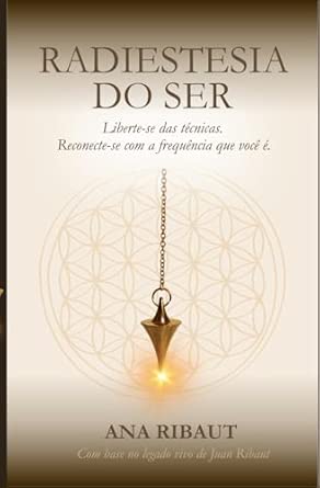 Capa do livro Radiestesia do Ser: Liberte-se das técnicas. Reconecte-se com a frequência que você é. (Portuguese Edition)
