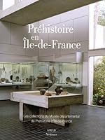 Préhistoire en île de France : Les collections du Musée départemental de Préhistoire 2906160164 Book Cover