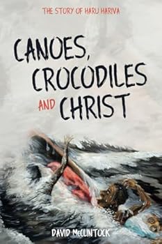 Paperback Canoes, Crocodiles and Christ: The Story of Haru Hariva Book