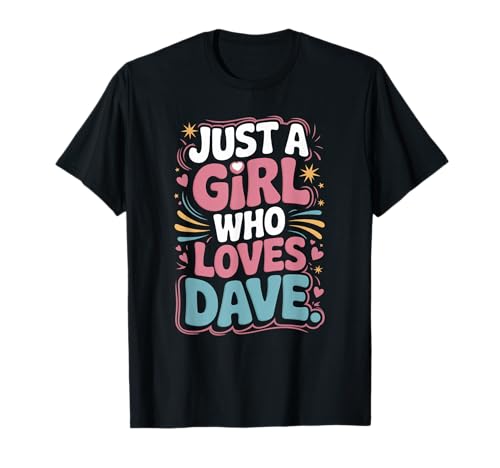 Just A Girl who Loves Dave Cute Dave Fan or Dave Partner T-Shirt
