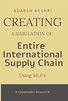 Creating a Simulation of an Entire International Supply Chain Using Multi-Layer Perceptrons B0F5N5NXNJ Book Cover