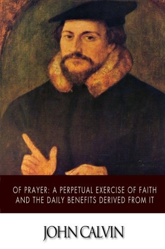 Of Prayer: A Perpetual Exercise of Faith and th... 1502369044 Book Cover