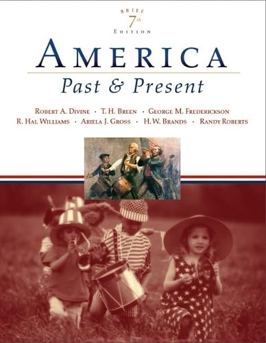 America Past and Present, Brief Edition, Combined Volume (7th Edition)