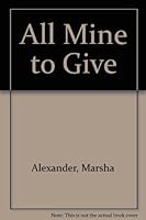 All Mine to Give 0671435396 Book Cover