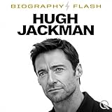 Hugh Jackman - Biography Flash