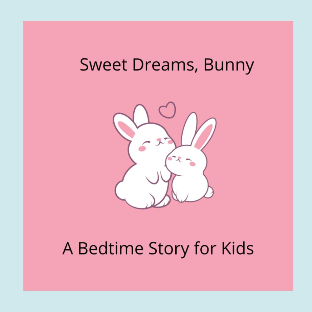 Sweet Dreams, Bunny: A Bedtime Story for Kids