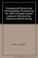 Occupational Choices and Training Needs (Praeger special studies in U.S. economic, social, and political issues) 0275239608 Book Cover