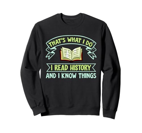 Thats What I Do I Read History And I Know Things Book Reader Felpa