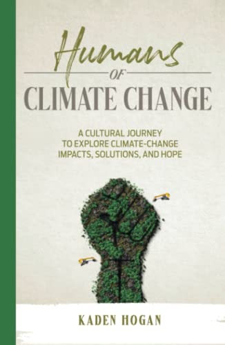 Humans of Climate Change: A Cultural Journey to Explore Climate-Change Impacts, Solutions, and Hope