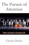 The Pursuit of Attention: Power and Ego in Everyday Life