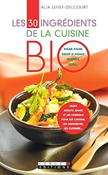 Mass Market Paperback Les trente ingrédients de la cuisine bio [French] Book