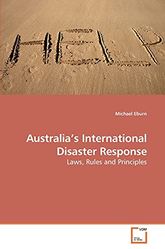 Australia?s International Disaster Response: Laws, Rules and Principles