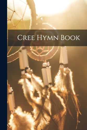 Cree Hymn Book (Cree Edition)