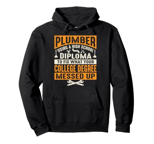 Plumber Using A High School Diploma Funny Plumbing Tee Pullover Hoodie