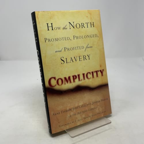 Complicity: How the North Promoted, Prolonged, and Profited from Slavery