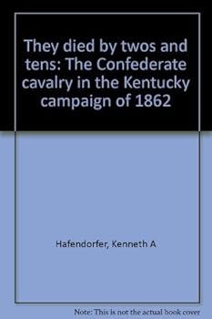 They died by twos and tens: The Confederate cavalry in the Kentucky campaign of 1862