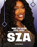 What You Never Knew about Sza (Behind the Scenes Biographies)