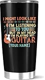 Personalized Insulated Coffee Tumbler, I Might Look Like Im Listening To You But In My Head Im...