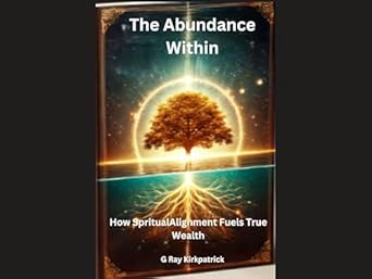 The Abundance Within: How Spiritual Alignment Fuels True Wealth
