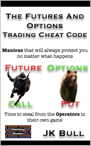 The Futures and Options Trading Cheat Code: Time to steal from the Operators in their own game