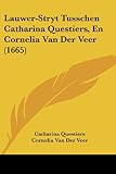  Lauwer-Stryt Tusschen Catharina Questiers, En Cornelia Van Der Veer (1665)