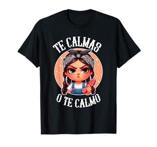 Te Calmas o te Calmo- Spanish Chancla- Sarcastic spanish Mom T-Shirt