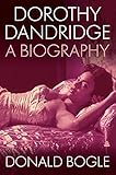Dorothy Dandridge: A Groundbreaking Biography of Hollywood's First Black Movie Star, Exploring Her Rise to Fame, Tragic Demise, and Enduring Legacy