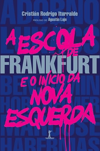A escola de Frankfurt e o início da nova esquerda (Digital) - Rodrigo Iturralde, Cristián
