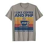 I Like Coffee and PHP and Maybe 3 People T-Shirt