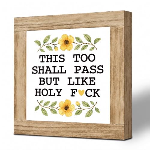 This Too Shall Pass Wooden Plaque, Funny Inspirational Quote Tabletop Decor, Floral Rustic Shelf Plaque for Office Desk Bedroom Mantel, Encouragement Gift for Friend Coworker