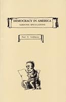 Democracy in America : Sardonic Speculations 0962319406 Book Cover